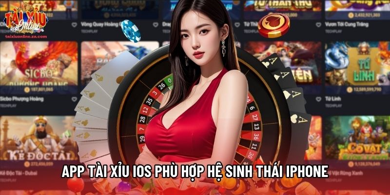 App Tài Xỉu iOS phù hợp hệ sinh thái iPhone App Tài Xỉu iOS phù hợp hệ sinh thái iPhone