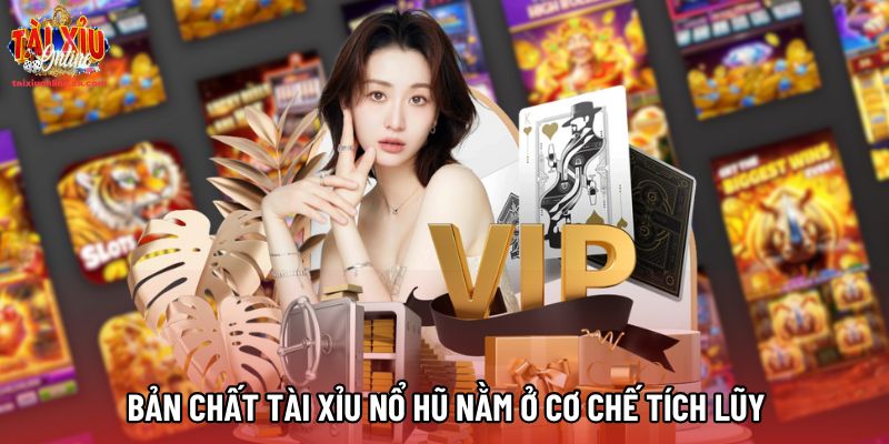 Bản chất Tài Xỉu Nổ Hũ nằm ở cơ chế tích lũy Bản chất Tài Xỉu Nổ Hũ nằm ở cơ chế tích lũy