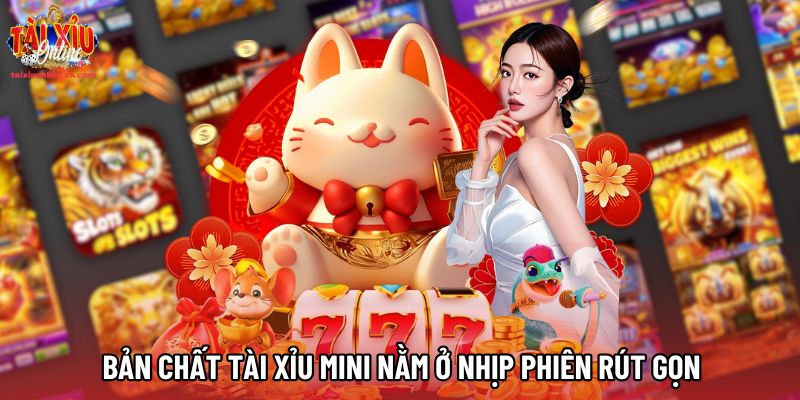 Bản chất Tài Xỉu Mini nằm ở nhịp phiên rút gọn Bản chất Tài Xỉu Mini nằm ở nhịp phiên rút gọn