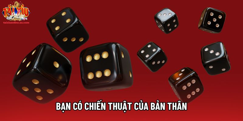 Bạn có chiến thuật của bản thân Bạn có chiến thuật của bản thân