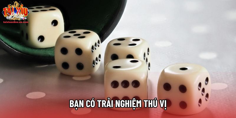 Bạn có trải nghiệm thú vị Bạn có trải nghiệm thú vị