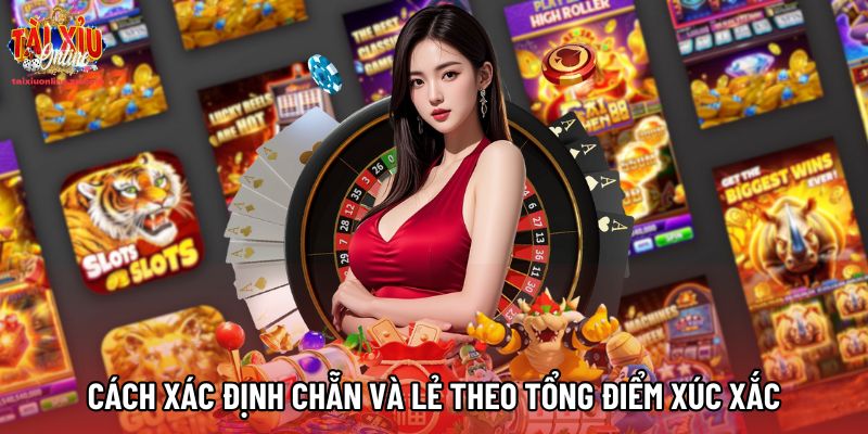 Cách xác định Chẵn và Lẻ theo tổng điểm xúc xắc Cách xác định Chẵn và Lẻ theo tổng điểm xúc xắc