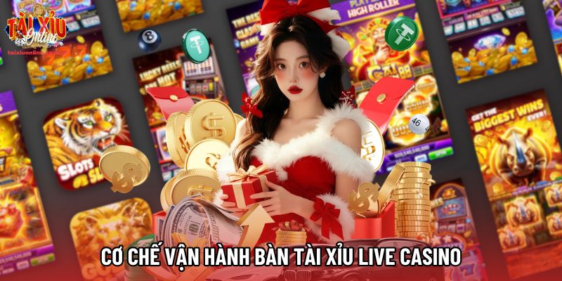 Cơ chế vận hành bàn tài xỉu live casino Cơ chế vận hành bàn tài xỉu live casino