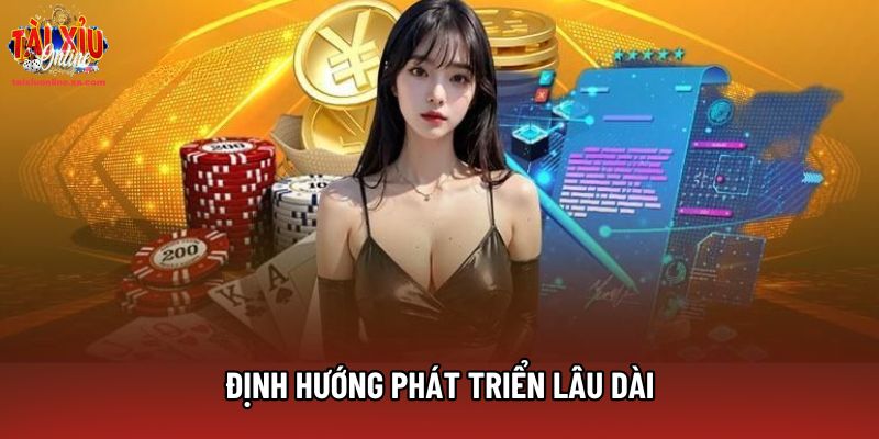 Định hướng phát triển lâu dài Định hướng phát triển lâu dài