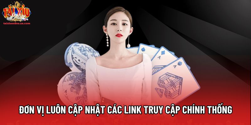 Đơn vị luôn cập nhật các link truy cập chính thống Đơn vị luôn cập nhật các link truy cập chính thống