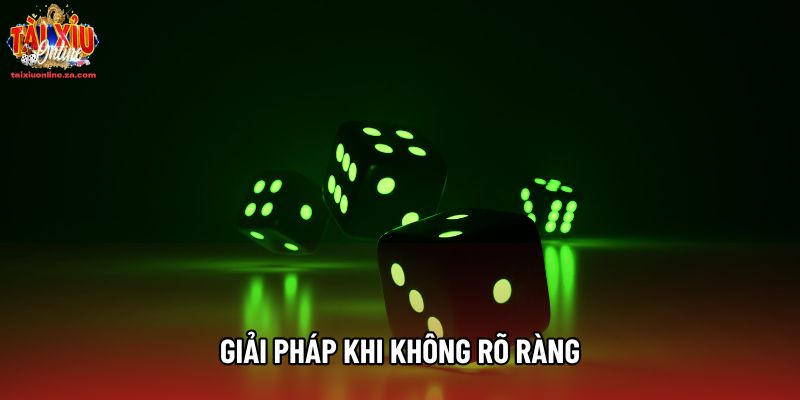 Giải pháp khi không rõ ràng Giải pháp khi không rõ ràng