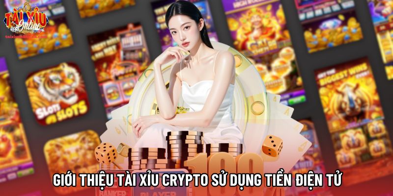 Giới thiệu Tài Xỉu Crypto sử dụng tiền điện tử Giới thiệu Tài Xỉu Crypto sử dụng tiền điện tử