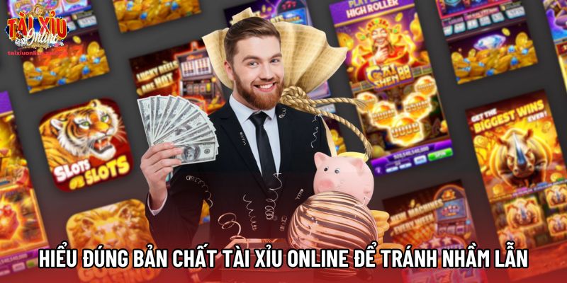 Hiểu đúng bản chất Tài xỉu online để tránh nhầm lẫn Hiểu đúng bản chất Tài xỉu online để tránh nhầm lẫn