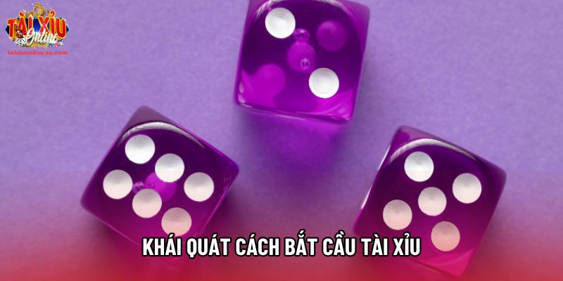 Khái quát cách bắt cầu tài xỉu Khái quát cách bắt cầu tài xỉu