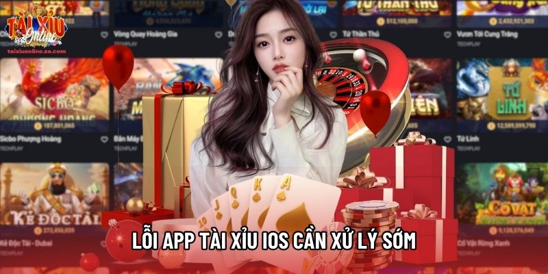 Lỗi app Tài Xỉu iOS cần xử lý sớm Lỗi app Tài Xỉu iOS cần xử lý sớm