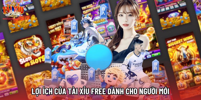 Lợi ích của Tài xỉu Free dành cho người mới Lợi ích của Tài xỉu Free dành cho người mới
