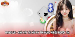 Manclub - Nhà Cái Tài Xỉu Uy Tín Được Nhiều Người Tin 2026