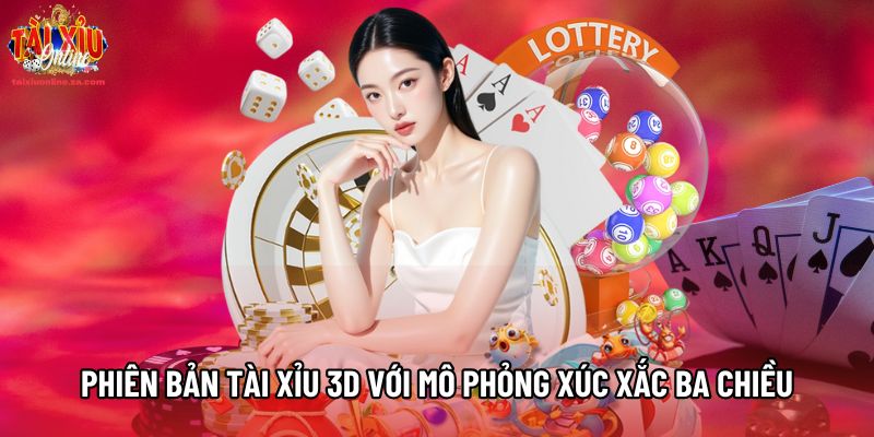 Phiên bản Tài Xỉu 3D với mô phỏng xúc xắc ba chiều Phiên bản Tài Xỉu 3D với mô phỏng xúc xắc ba chiều