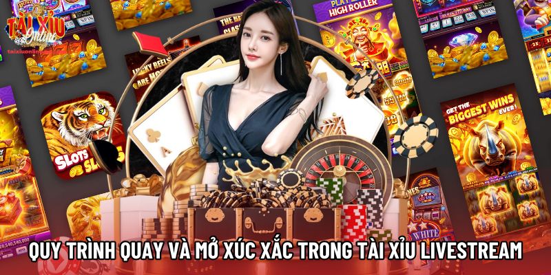 Quy trình quay và mở xúc xắc trong Tài xỉu Livestream Quy trình quay và mở xúc xắc trong Tài xỉu Livestream