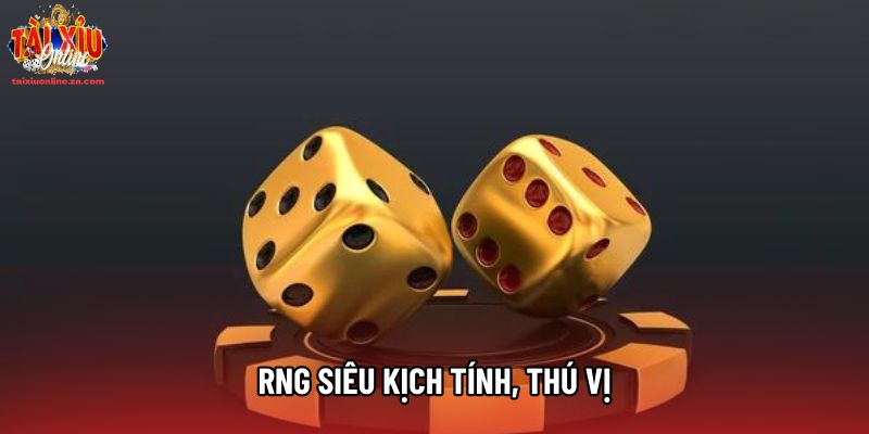 RNG siêu kịch tính, thú vị RNG siêu kịch tính, thú vị