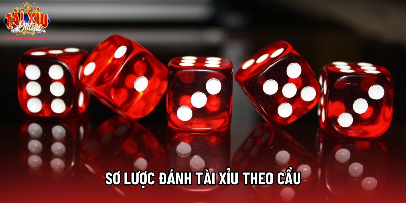 Sơ lược đánh tài xỉu theo cầu Sơ lược đánh tài xỉu theo cầu