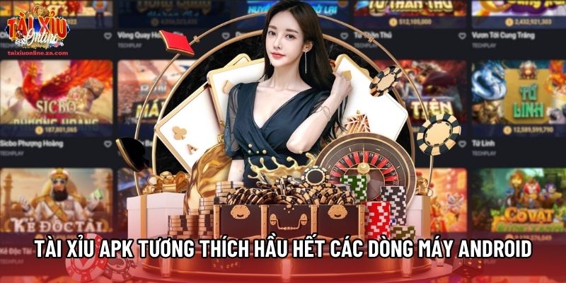 Tài xỉu APK tương thích hầu hết các dòng máy Android Tài xỉu APK tương thích hầu hết các dòng máy Android