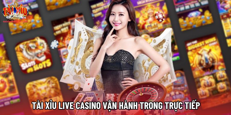 Tài xỉu live casino vận hành trong trực tiếp Tài xỉu live casino vận hành trong trực tiếp