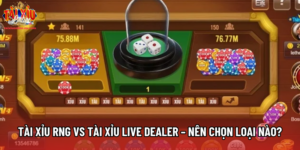 Tài Xỉu RNG Vs Tài Xỉu Live Dealer – Nên Chọn Loại Nào?