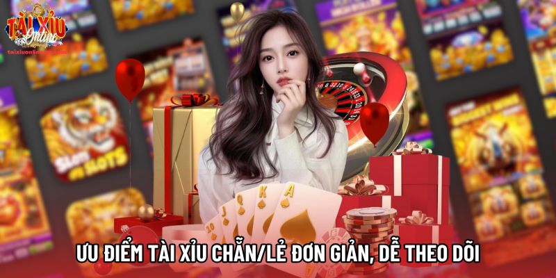 Ưu điểm Tài Xỉu Chẵn/Lẻ đơn giản, dễ theo dõi Ưu điểm Tài Xỉu Chẵn/Lẻ đơn giản, dễ theo dõi